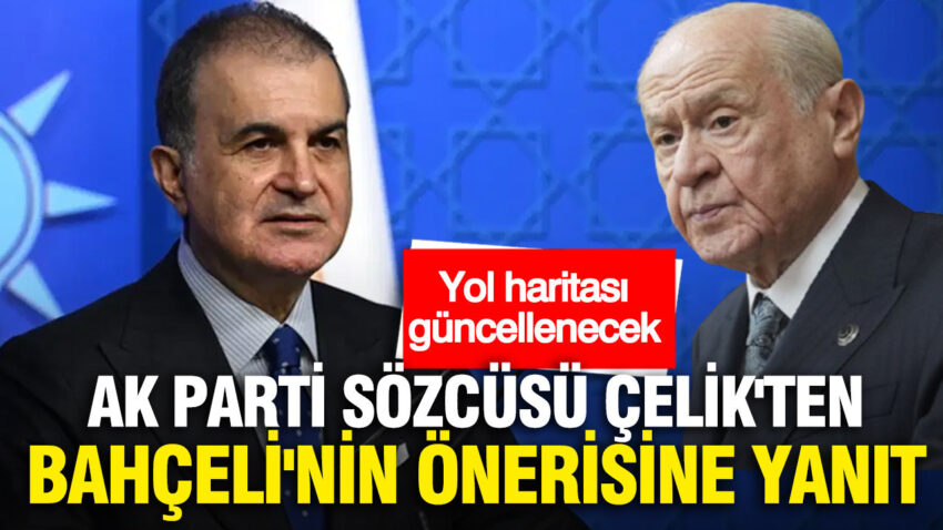 Ak parti sozcusu omer celikten bahcelinin onerisine yanit yol haritasi guncellenecek INKgFntT