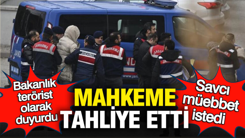 Bakanlik terorist olarak duyurdu savci muebbet istedi mahkeme tahliye etti 6u578zlA